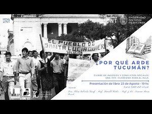 Book Presentation: Why is Tucumán burning? Closure of sugar mills and social conflicts, 1966-1973.