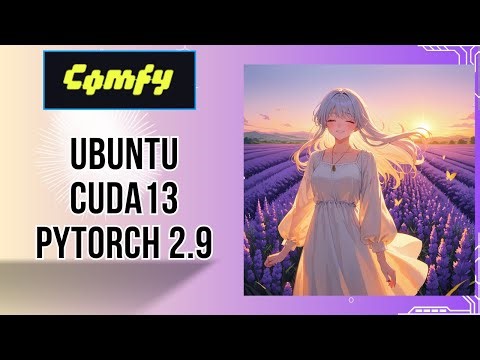 ComfyUI + Ubuntu Server + CUDA 13 + PyTorch 2.9 (NVIDIA)