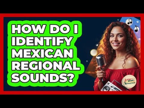 How Do I Identify Mexican Regional Sounds?