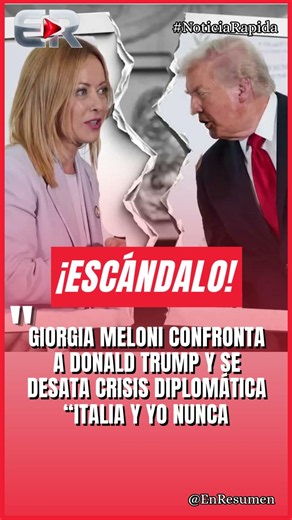 GIORGIA MELONI CONFRONTA A DONALD TRUMP Y SE DESATA CRISIS DIPLOMÁTICA #Ultimahora #shorts