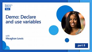 Demo: Declare and use variables [8 of 35] | Beginner's Series to: Rust