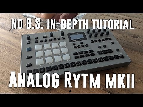 Analog Rytm Mkii || Rapid In-Depth Tutorial