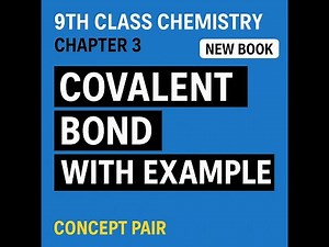 Covalent Bond with Examples 9th Class Chemistry New Book