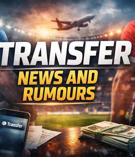 Today's Top Transfer News and Updates