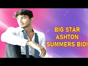 Top big star Ashton Summers Biography