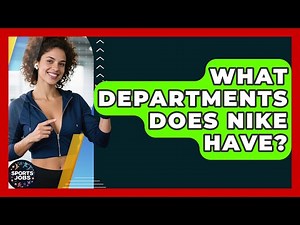 What Departments Does Nike Have? - Sports Jobs