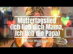 Muttertagslied (Ich lieb dich Mama, Ich lieb die Papa) Armin Weißhaar Cover Gitarre