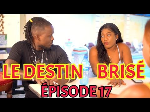 LE DESTIN BRISÉ Épisode 17 | FEYTON 2022