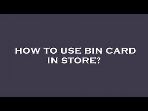 How to use bin card in store?