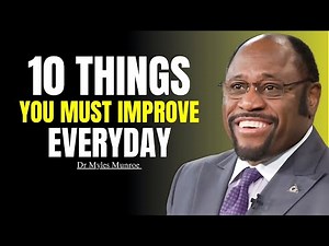 10 THINGS YOU MUST IMPROVE EVERY DAY II Powerful Motivation II Dr Myles Munroe