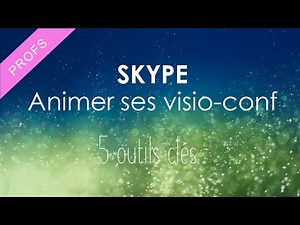 Skype: Animer ses visio conférences