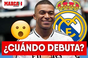 ¿Cuándo debuta Mbappé con el Real Madrid en 2024? Fechas y primer partido
