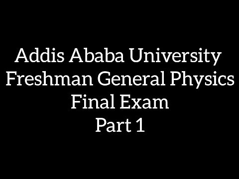 Addis Ababa University Freshman Physics final exam part 1