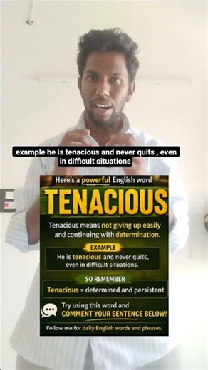 Tenacious means not giving up easily and continuing with determination