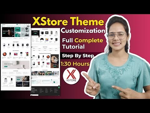 XStore Theme Customization Full Tutorial 2025 | WooCommerce xStore Theme Setup Guide