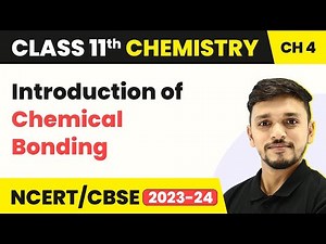 Introduction of Chemical Bonding - Chemical Bonding and Molecular Structure | Class 11 Chemistry