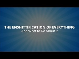 The Enshittification of Everything: And What to Do About It