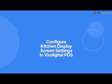 Kitchen Display Screen (KDS)Settings In Vicdigitalworks POS