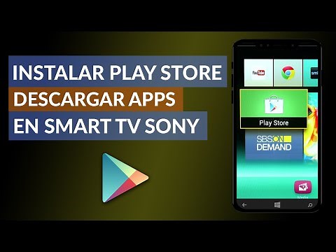Cómo Instalar Google Play Store y Descargar Apps en tu Smart TV Sony