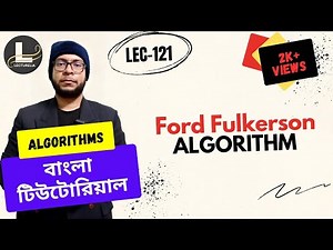 🔴 Ford Fulkerson Algorithm - Part 3 | বাংলা টিউটোরিয়াল | Lecturelia 🔴