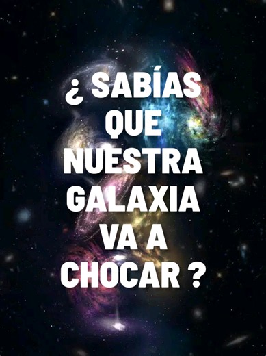 ¿ Sabías que nuestra galaxia va a chocar ? #galaxias #andromeda #cosmos #astronomia #universo