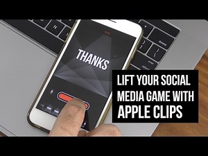 Lift your Social Media Game with Apple Clips - Video Editing software for iPhone