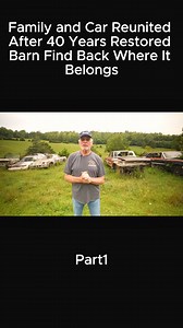 Family and Car Reunited After 40 Years Restored Barn Find Back Where It Belongs Part1 #cars #oldschoolcars #Discovery #barnfinds #review #classiccar | Try.Wiin | Facebook