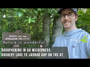 Dockery Lake to Jarrad Gap - Wilderness Backpacking in GA