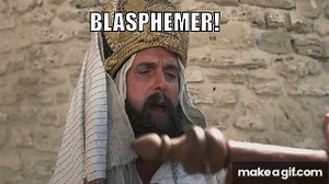 Monty Python - Blasphemer on Make a GIF