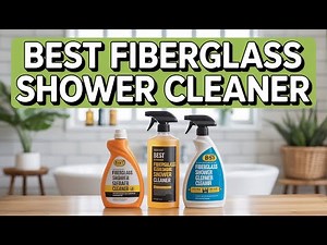 Best Fiberglass Shower Cleaners 2026 🛁 Removes Hard Water, Soap Scum & Stains