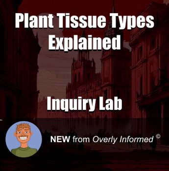 Plant Tissue Types Explained Inquiry-Based Lab