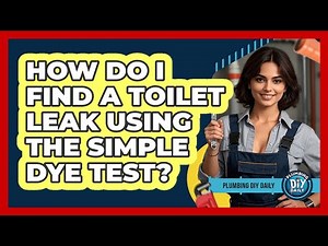 How Do I Find A Toilet Leak Using The Simple Dye Test? - Plumbing DIY Daily