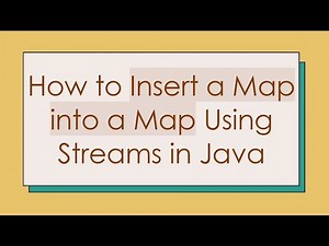 How to Insert a Map into a Map Using Streams in Java