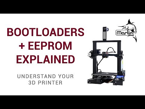 Bootloaders and EEPROM - Understanding your 3D printer for beginners