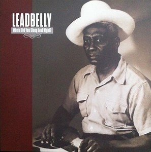 Leadbelly - Where Did You Sleep Last Night?