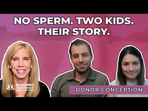Male Infertility, Donor Conception and the Family They Built Together: Dana and Ben's Story
