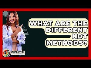 What Are The Different NDT Methods? - Chemistry For Everyone