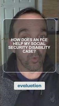 How does a Functional Capacity Evaluation (FCE) help my social security disability case?