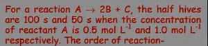 Question:For a reaction A \rightarrow 2B   C, the half-lives ... | Filo