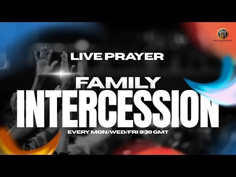 FAMILY INTERCESSION - WEDNESDAY PRAYER