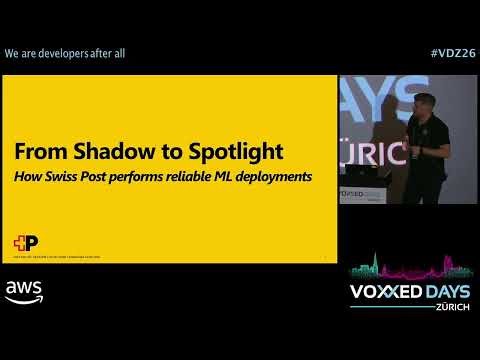 From Shadows to Spotlight - How Swiss Post Performs Reliable ML Deployment by Giovanni Degiorgi