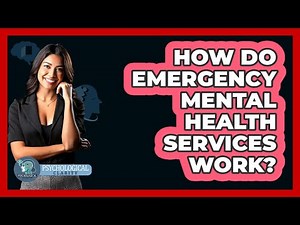 How Do Emergency Mental Health Services Work?