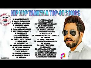 HIPHOP #TAMIZHA BEST 40 SONGS