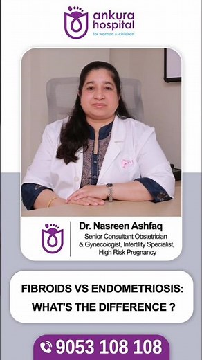 Fibroids vs Endometriosis Early Signs Every Woman Should Know | Dr Nasreen Ashfaq | Ankura Hospital