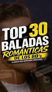 El Top 10 de Baladas en Español de los 80 ¿Estás de Acuerdo?