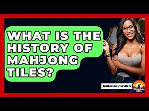 What Is The History Of Mahjong Tiles? - The Documentary Reel