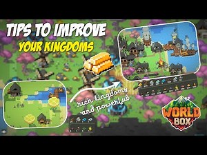 Tips to create the most Powerful and Rich kingdoms in WorldBox.