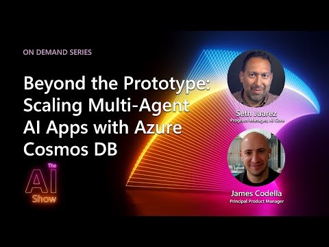AI Show: On Demand | Beyond the Prototype: Scaling Multi-Agent AI Apps with Azure Cosmos DB