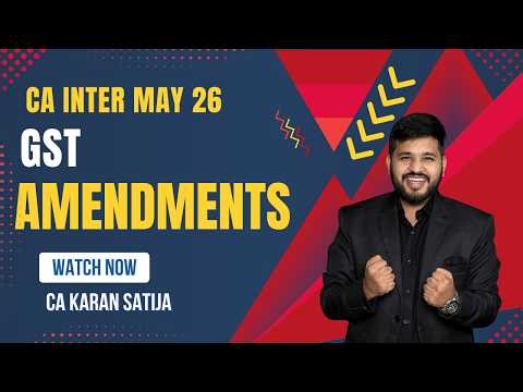 CA Inter GST Amendments for May 2026 | Latest ICAI Updates | CA Karan Satija| GST Revision