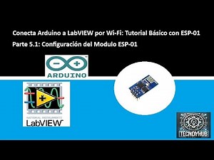 Conecta Arduino a LabVIEW por Wi-Fi: Tutorial Básico con ESP-01